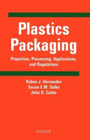 Plastics Packaging: Properties, Processing, Applications, and Regulations