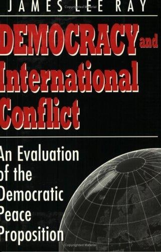 Democracy and International Conflict: An Evaluation of the Democratic Peace Proposition (Studies in International Relations)