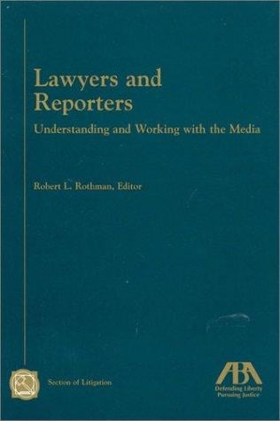 Lawyers and Reporters: Understanding and Working with the Media