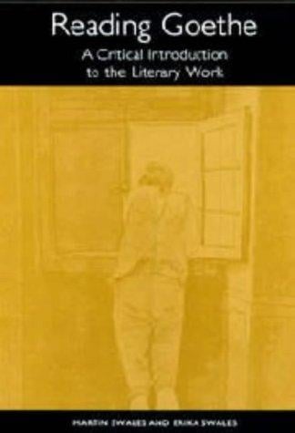 Reading Goethe: a critical introduction to the literary work