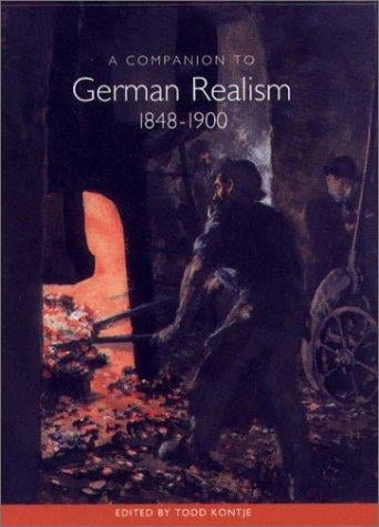 A Companion to German Realism, 1848-1900 (Studies in German Literature) (Studies in German Literature Linguistics and Culture)