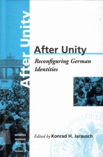 After Unity: Reconfiguring German Identities (Modern German Studies - a Series of the German Studies Association , Vol 2)