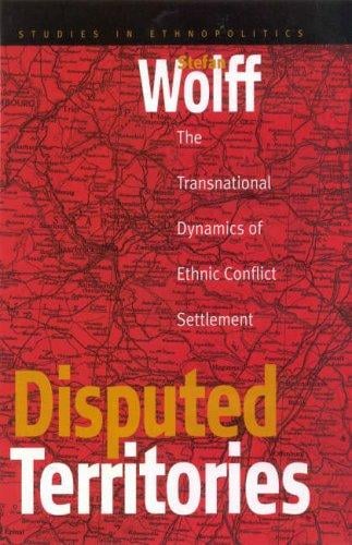 Disputed territories: the transnational dynamics of ethnic conflict settlement