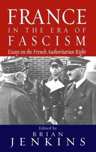 France in the era of fascism: essays on the French authoritarian right