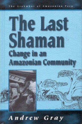 last Shaman--change in an Amazonian community