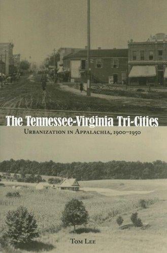 The Tennessee-Virginia tri-cities: urbanization in Appalachia, 1900-1950