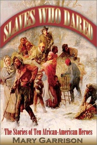 Slaves who dared: the stories of ten African-American heroes