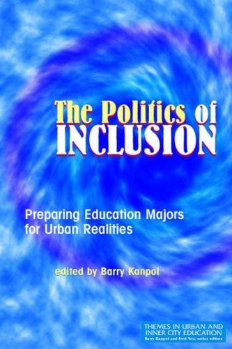 Politics of Inclusion: Preparing Education Majors for Urban Realities (Themes of Urban and Inner City Education)