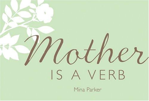 Mother Is a Verb