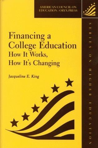 Financing A College Education: How It Works, How It's Changing (American Council on Education Oryx Press Series on Higher Education)