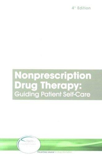 Nonprescription Drug Therapy: Guiding Patient Self Care (Nonprescription Drug Therapy)