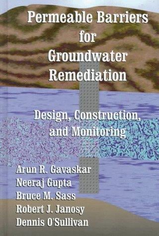 Permeable Barriers for Groundwater Remediation: Design, Construction, and Monitoring