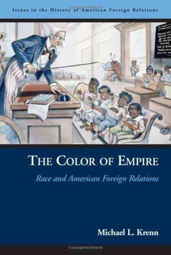 The Color of Empire: Race and American Foreign Relations (Issues in the History of American Foreign Relations)