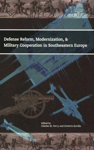 Defense Reform, Modernization, and Military Cooperations In Southeast Europe (Institute for Foreign Policy Analysis)