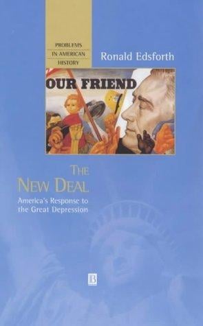 The New Deal: America's Response to the Great Depression (Problems in American History)