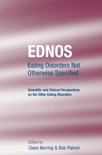 Eating Disorders Not Otherwise Specified  Scientific and Clinical Perspectives on the Other Eating Disorders