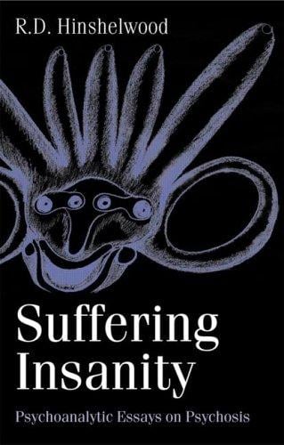 Suffering insanity: psychoanalytic essays on psychosis