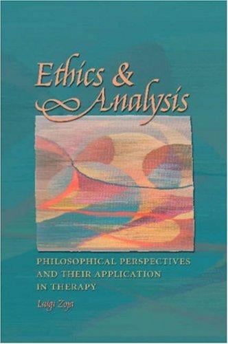 Ethics and Analysis: Philosophical Perspectives and Their Application in Therapy (Carolyn and Ernest Fay Series in Analytical Psychology, No 13)