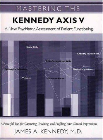Mastering the Kennedy Axis V: A New Psychiatric Assessment of Patient Functioning