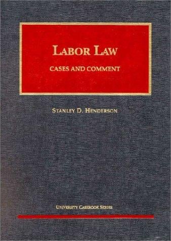 Labor Law: Cases and Comment (University Casebook Series)