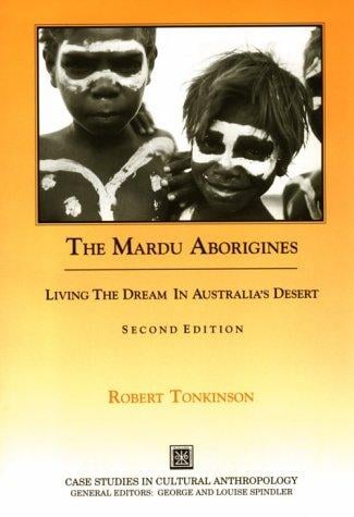 The Mardu Aborigines: Living the Dream in Australia's Desert (Case Studies in Cultural Anthropology)