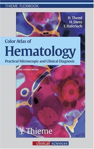 Color Atlas of Hematology: Practical Microscopic and Clinical Diagnosis (Flexibook)