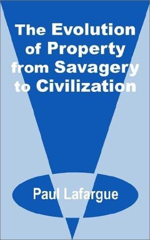 The Evolution of Property from Savagery to Civilization