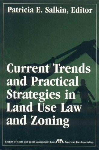 Current Trends and Practical Strategies in Land Use Law and Zoning
