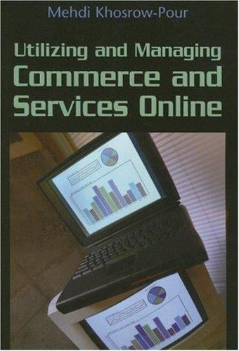 Utilizing and Managing Commerce and Services Online (Advances in E-Commerce) (Advances in E-Commerce)