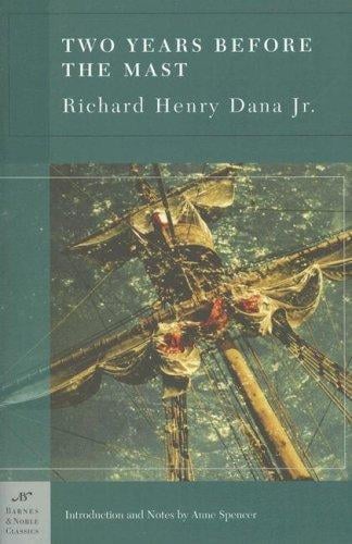 Two Years Before the Mast: A Personal Narrative of Life at Sea (Barnes & Noble Classics)