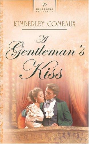 A Gentleman's Kiss: Regency Series #4 (Heartsong Presents #683)
