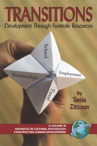 Transitions: Development Through Symbolic Resources (Advances in Cultural Psychology) (Advances in Cultural Psychology)