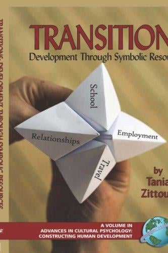 Transitions: Symbolic Resources in Development (Advances in Cultural Psychology)