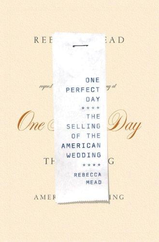 One Perfect Day: The Selling of the American Wedding