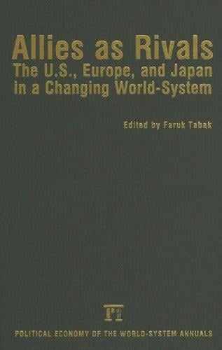 Allies As Rivals: The U.s., Europe, And Japan In A Changing World-system (Political Economy of World-Systems Annuals) (Political Economy of the World-System Annuals)