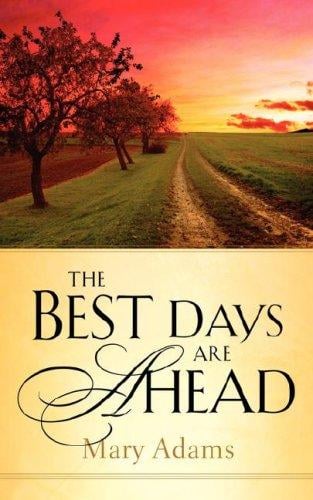 The Best Days are Ahead