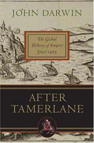 After Tamerlane: The Global History of Empire Since 1405