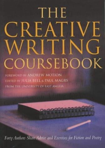 Creative Writing Coursebook, the Forty Authors Share Advice and Exercises for Fiction and Poetry