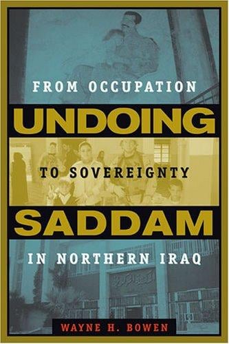 Undoing Saddam: From Occupation to Sovereignty in Northern Iraq