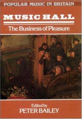 Music Hall: The Business of Pleasure (Popular Music in Britain)