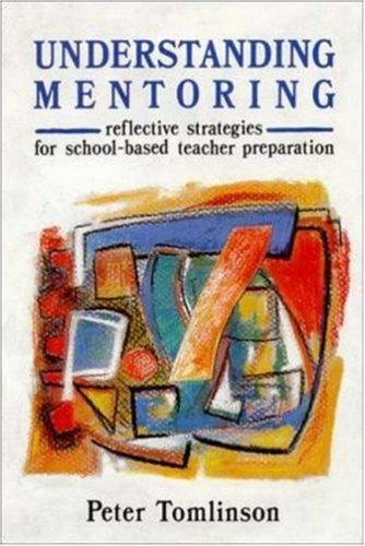 Understanding Mentoring: Reflective Strategies for School-Based Teacher Preparation