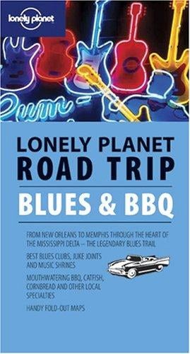 Lonely Planet Road Trip Blues & Bbq (Road Trip Guide)