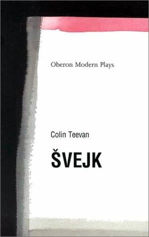 Svejk: Based on the Good Soldier Svejk and His Fortunes in the Great War (Oberon Book)