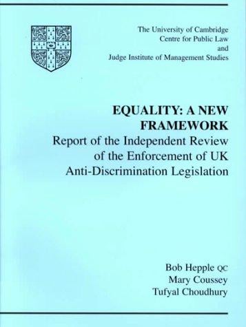 Equality : A New Framework: Report of the Independent Review of the Enforcement of Uk Anti-Discriminatin Legislation