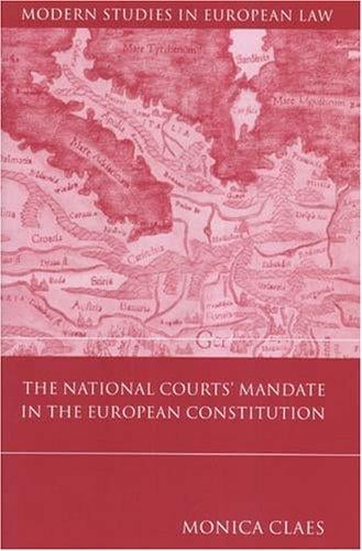 The National Courts' Mandate In The European Constitution (Modern Studies in European Law)