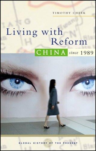 Living With Reform: China Since 1989 (Global History of the Present)