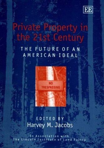 Private Property in the 21st Century: The Future of an American Ideal (In Association With the Lincoln Institute of Land Policy)