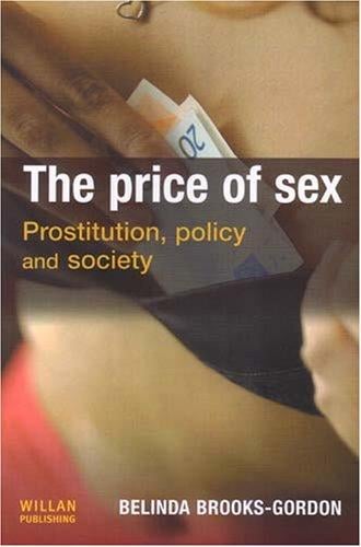 The Price Of Sex: Prostitution, Policy And Society