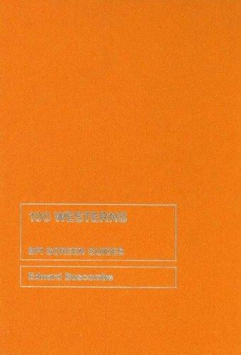 100 Westerns (BFI Screen Guides)