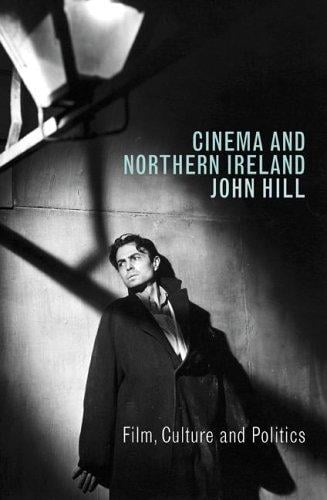 CINEMA AND NORTHERN IRELAND: FILM, CULTURE AND POLITICS